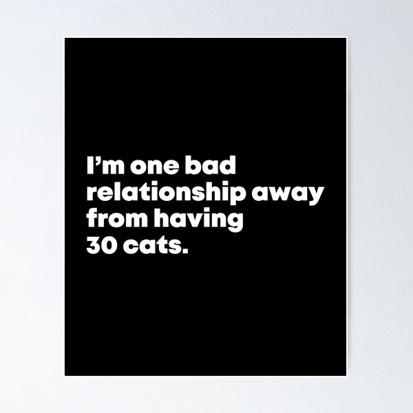 Item preview, I am one bad relationship away from having 30 cats designed and sold by theworthyquote.