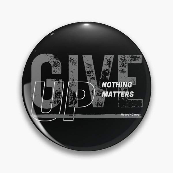 Item preview, Give up - nothing matters designed and sold by Reichcorp.