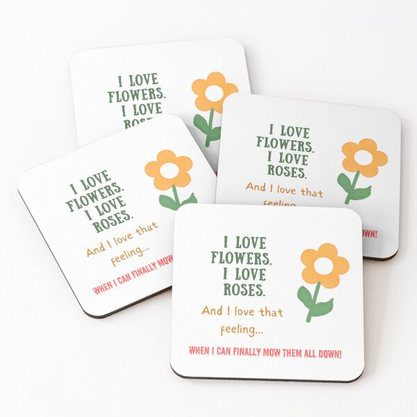 Item preview, I Love Flowers. And I love that feelings when I can finally mow them all down. designed and sold by MyxDes.