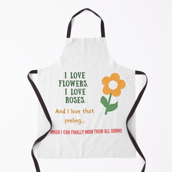 Item preview, I Love Flowers. And I love that feelings when I can finally mow them all down. designed and sold by MyxDes.