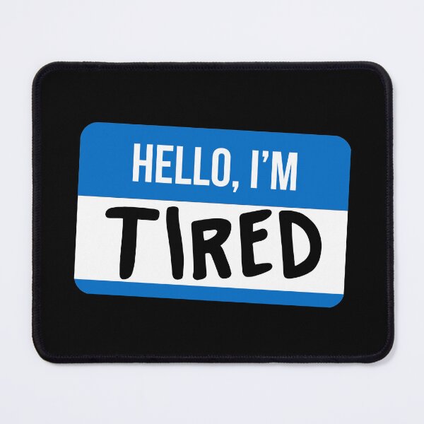 Item preview, Hello, I'm Tired designed and sold by ninthstreet.