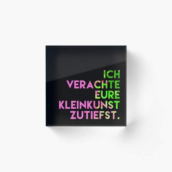 I deeply despise your cabaret. Acrylic Block