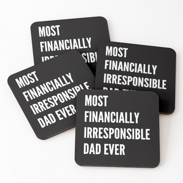 Item preview,  MOST FINANCIALLY IRRESPONSIBLE DAD EVER designed and sold by AngelArtss.