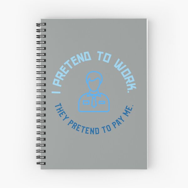 Item preview, I pretend to work. They pretend to pay me slogan. We pretend to offer opportunities, and you pretend to seize them. designed and sold by MyxDes.