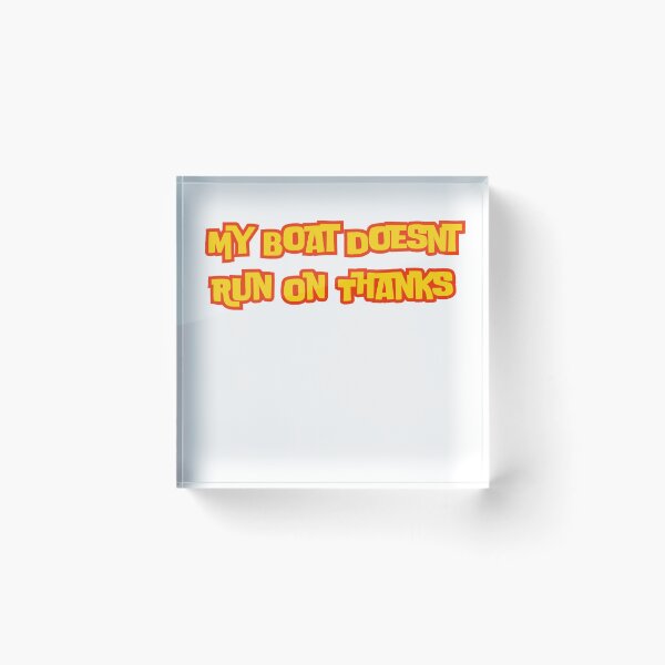 Item preview, My Boat Doesnt Run On Thanks Funny Boating Sayings designed and sold by AngelArtss.