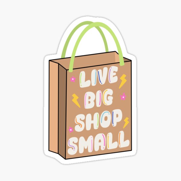 Item preview, Live Big, Shop Small designed and sold by Cosmicchaosshop.