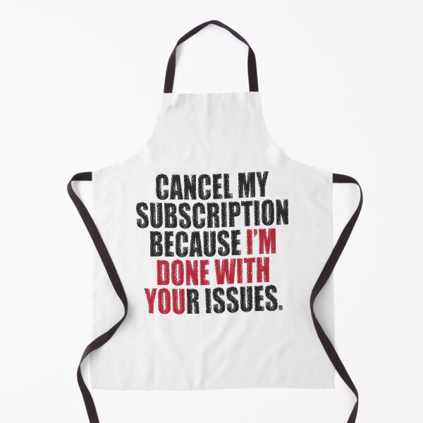 Item preview, "Cancel my subscription because I'm done with your issues", Done with you quote designed and sold by designsoftinaa.