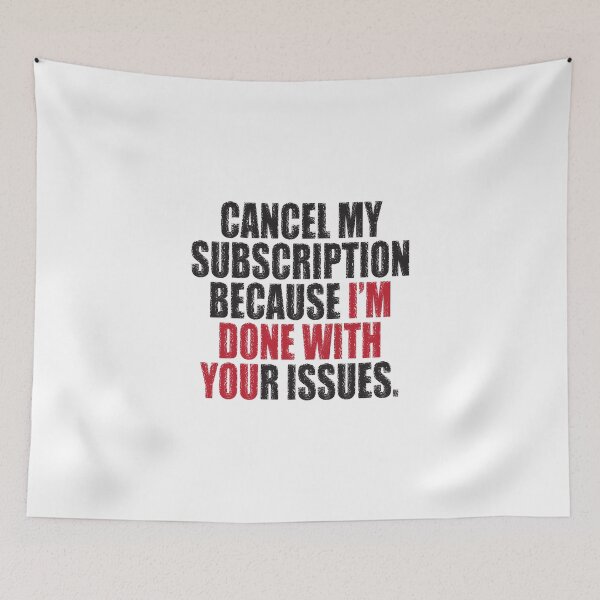 Item preview, "Cancel my subscription because I'm done with your issues", Done with you quote designed and sold by designsoftinaa.