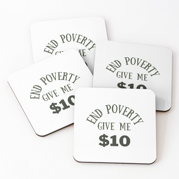 Item preview, end poverty give me $10 designed and sold by cloudzer0000.
