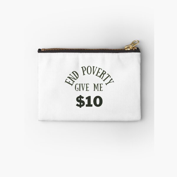 Item preview, end poverty give me $10 designed and sold by cloudzer0000.