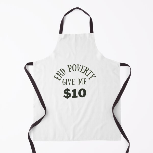 Item preview, end poverty give me $10 designed and sold by cloudzer0000.