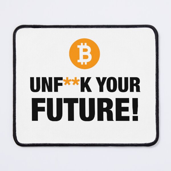 Item preview, Bitcoin Unf**k Your Future designed and sold by Bazakstan.