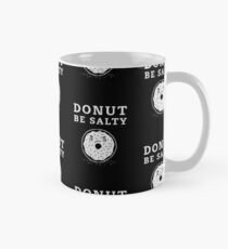 Donut Be Salty - Fun Food Pun Classic Mug