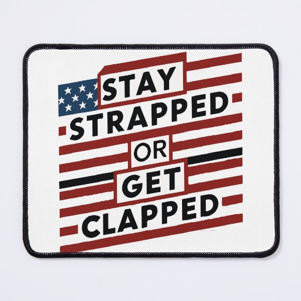 Item preview, Stay strapped or get clapped desain designed and sold by zakioury.