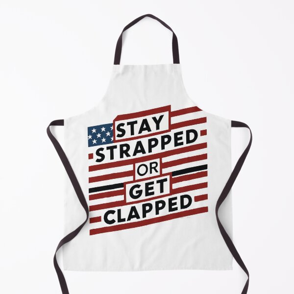 Item preview, Stay strapped or get clapped desain designed and sold by zakioury.