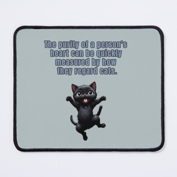 Item preview, The purity of a person's heart can be quickly measured by how they regard cats. black cat quotes designed and sold by La Loca.