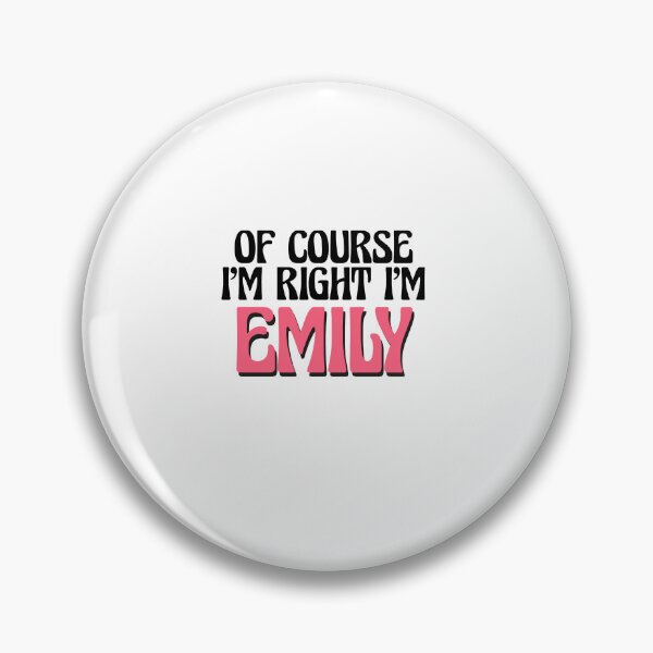Item preview, Of Course I'm Right I'm Emily designed and sold by Watsonarts.