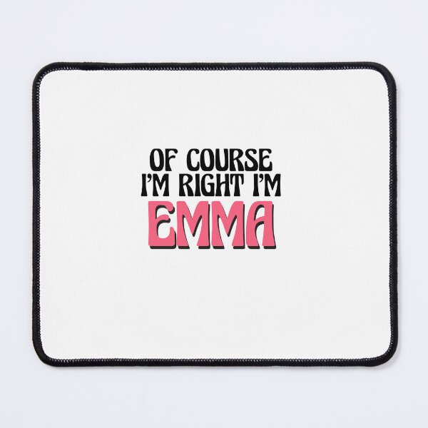 Item preview, Of Course I'm Right I'm Emma designed and sold by Watsonarts.