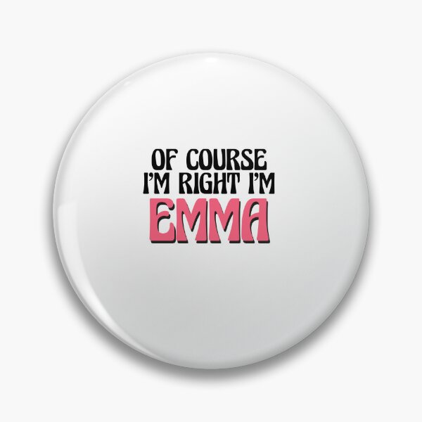 Item preview, Of Course I'm Right I'm Emma designed and sold by Watsonarts.