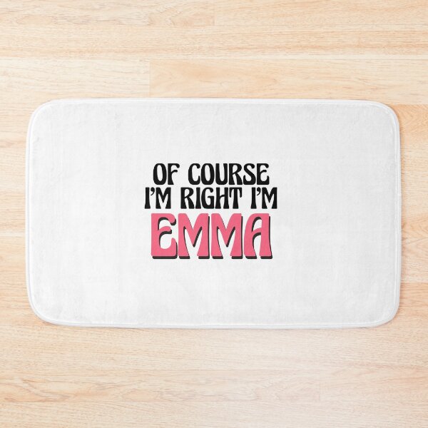Item preview, Of Course I'm Right I'm Emma designed and sold by Watsonarts.