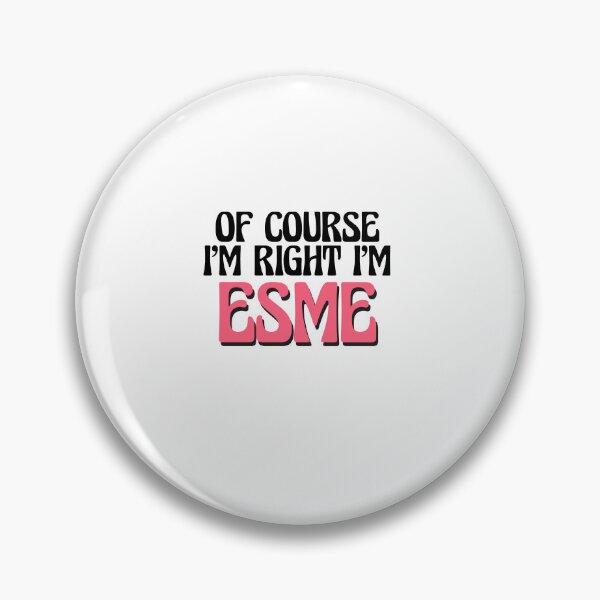 Item preview, Of Course I'm Right I'm Esme designed and sold by Watsonarts.