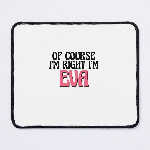 Item preview, Of Course I'm Right I'm Eva designed and sold by Watsonarts.
