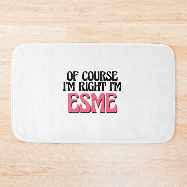 Item preview, Of Course I'm Right I'm Esme designed and sold by Watsonarts.
