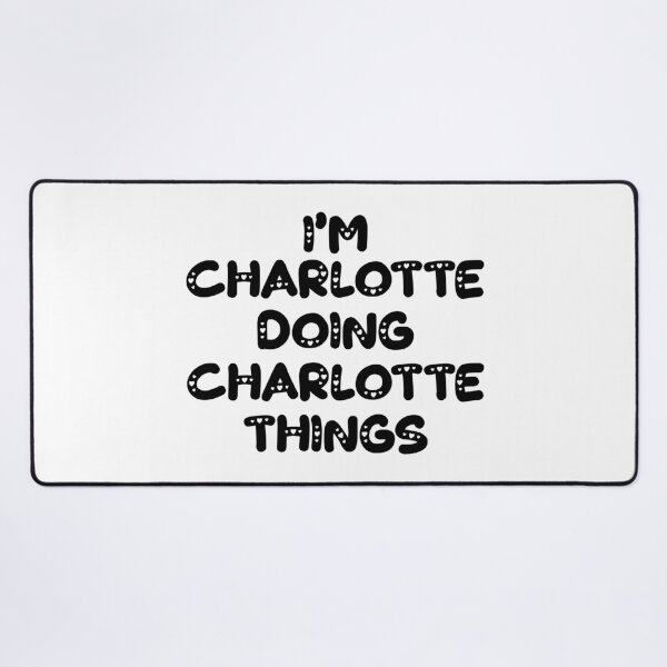 Item preview, I'm Charlotte Doing Charlotte Things designed and sold by Oussinc.