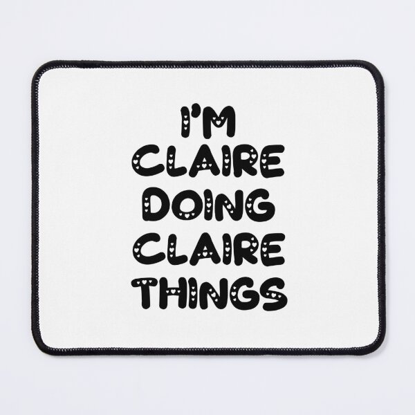 Item preview, I'm Claire Doing Claire Things designed and sold by Oussinc.