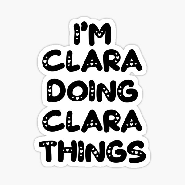 Item preview, I'm Clara Doing Clara Things designed and sold by Oussinc.