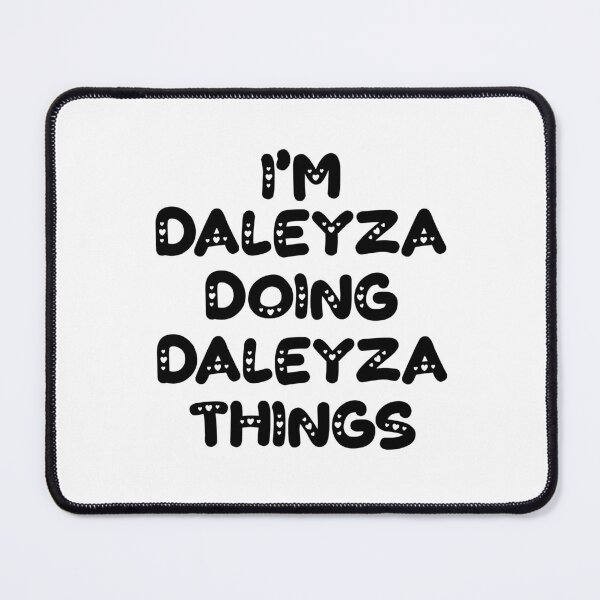 Item preview, I'm Daleyza Doing Daleyza Things designed and sold by Oussinc.