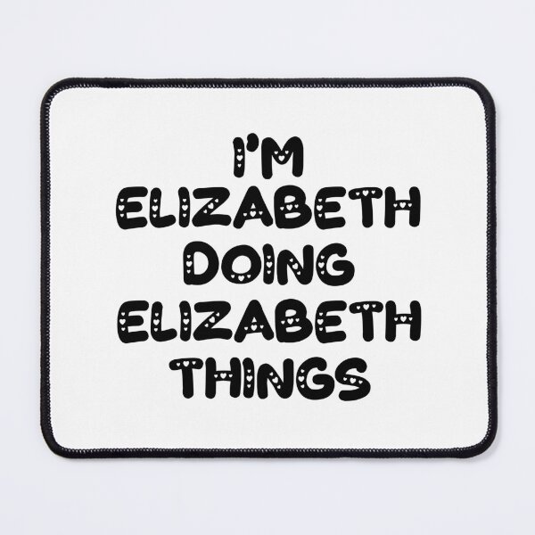 Item preview, I'm Elizabeth Doing Elizabeth Things designed and sold by Oussinc.