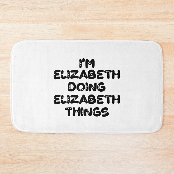 Item preview, I'm Elizabeth Doing Elizabeth Things designed and sold by Oussinc.