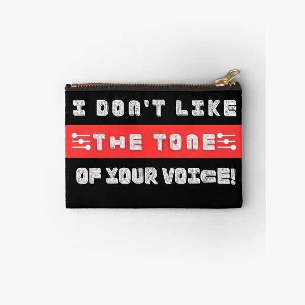Item preview, I don't like the tone of your voice - Funny Gadgets with Adult Meme designed and sold by bunchofalex.