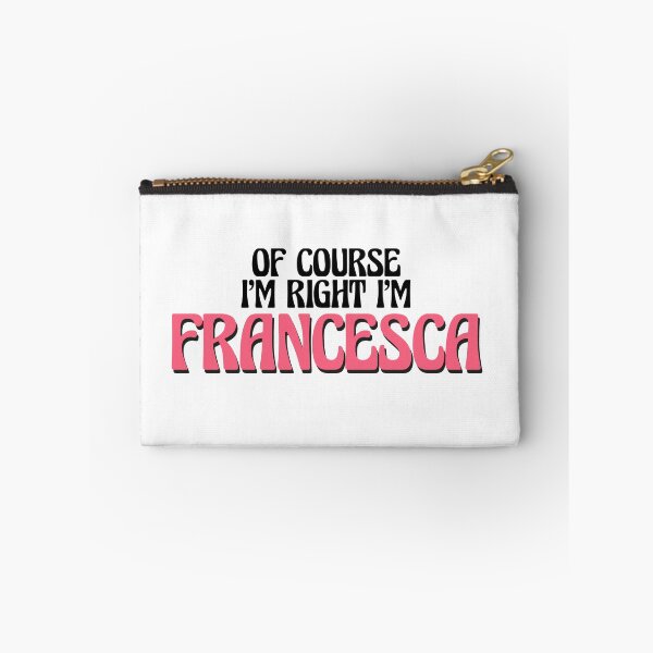 Item preview, Of Course I'm Right I'm Francesca designed and sold by Watsonarts.