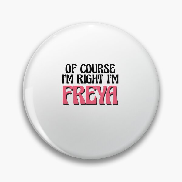 Item preview, Of Course I'm Right I'm Freya designed and sold by Watsonarts.