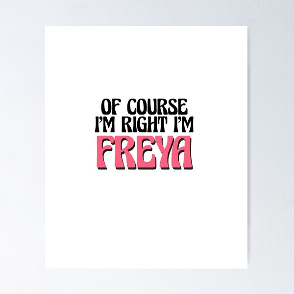Item preview, Of Course I'm Right I'm Freya designed and sold by Watsonarts.
