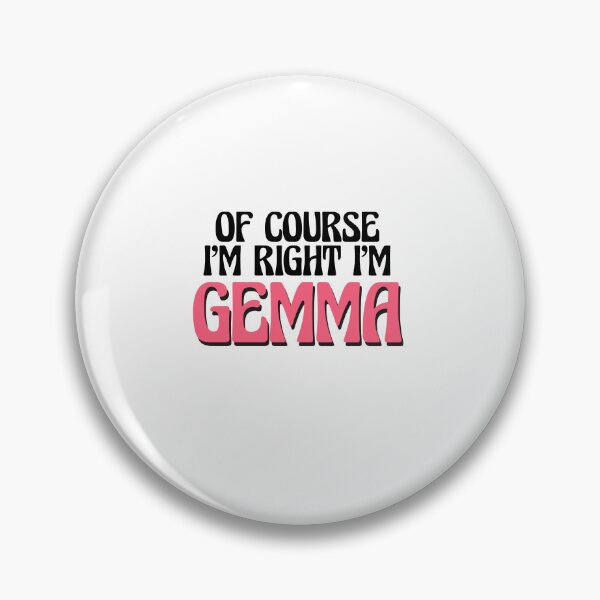 Item preview, Of Course I'm Right I'm Gemma designed and sold by Watsonarts.