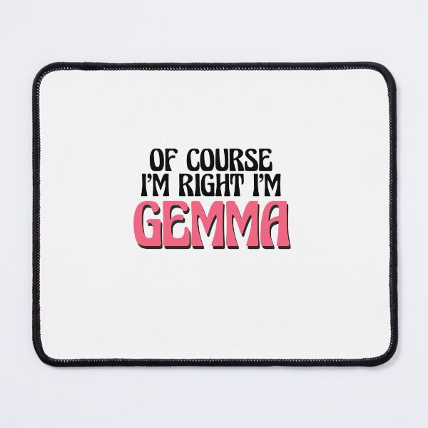 Item preview, Of Course I'm Right I'm Gemma designed and sold by Watsonarts.