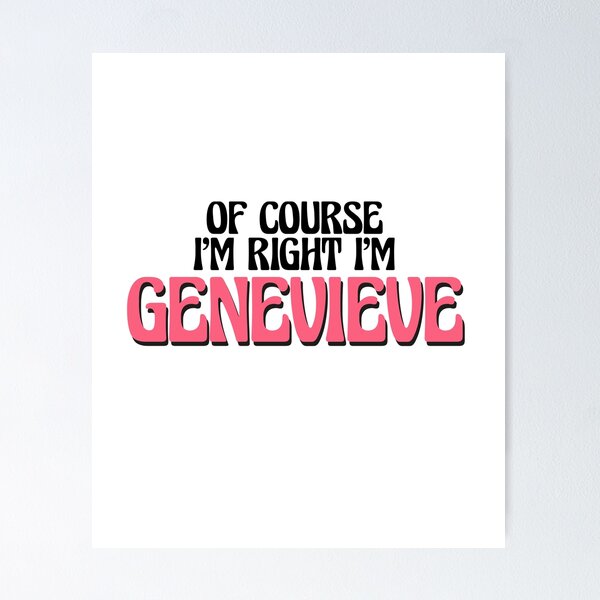 Item preview, Of Course I'm Right I'm Genevieve designed and sold by Watsonarts.