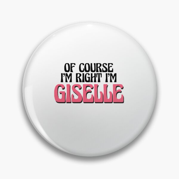Item preview, Of Course I'm Right I'm Giselle designed and sold by Watsonarts.
