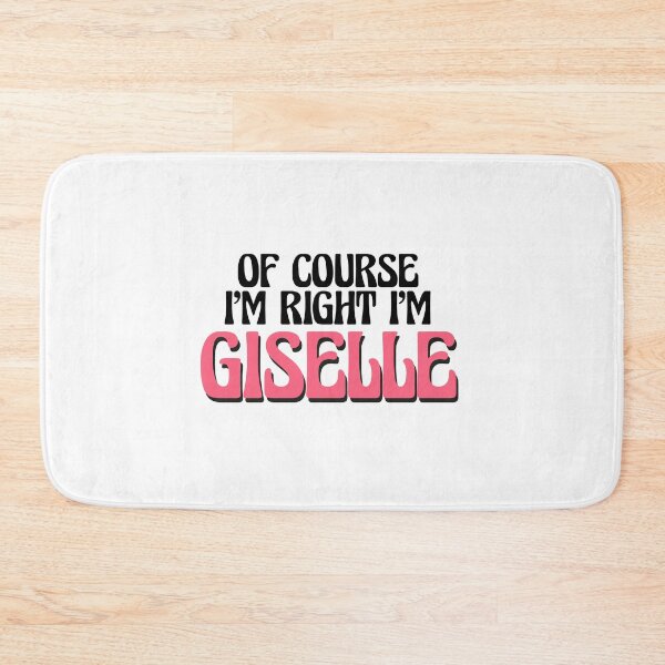Item preview, Of Course I'm Right I'm Giselle designed and sold by Watsonarts.