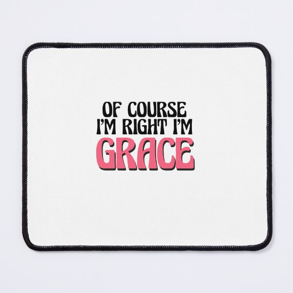 Item preview, Of Course I'm Right I'm Grace designed and sold by Watsonarts.