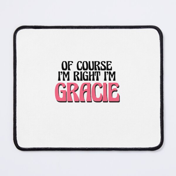 Item preview, Of Course I'm Right I'm Gracie designed and sold by Watsonarts.
