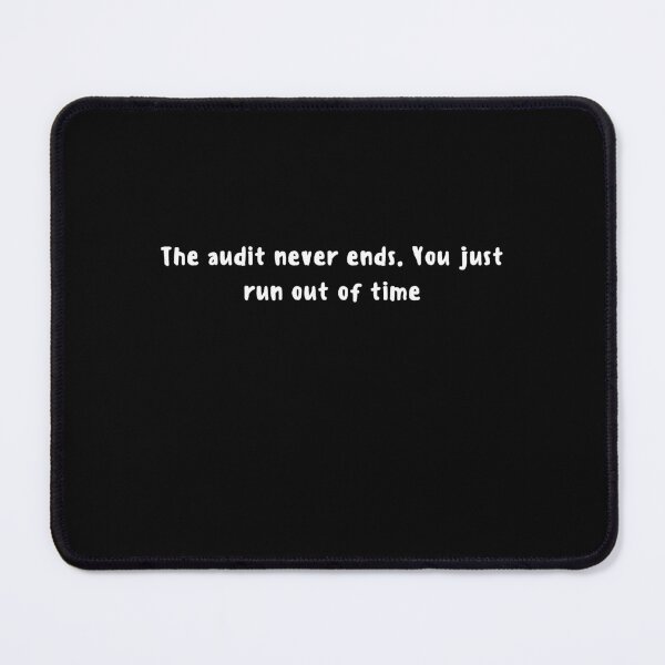 Item preview, The audit never ends. You just run out of time designed and sold by art-and-sticker.