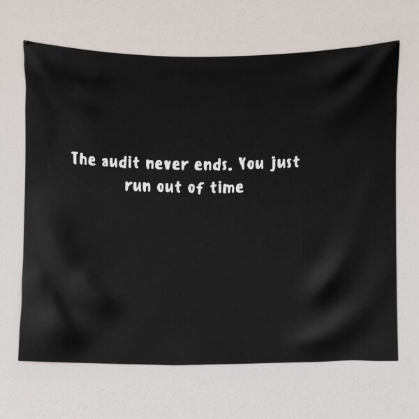 Item preview, The audit never ends. You just run out of time designed and sold by art-and-sticker.