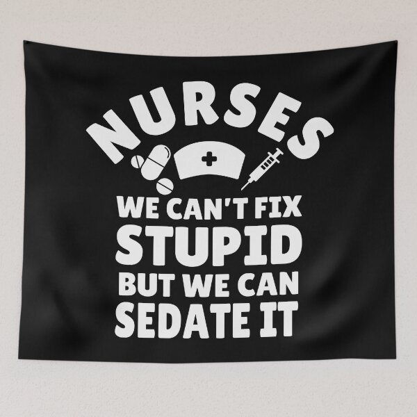 Item preview, Funny Nurse Quote - We Can't Fix Stupid, But We Can Sedate It. Humorous gift for nurses designed and sold by Unitepeople.