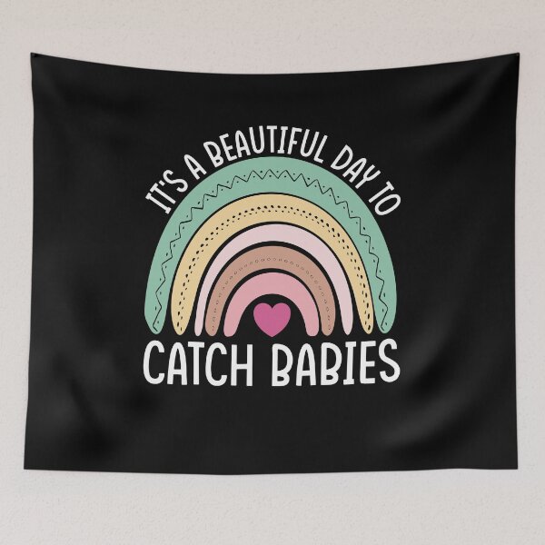 Item preview, It's A Beautiful Day To Catch Babies, Labor And Delivery Nurse Gift, OB Doctor, Cnm Student, Midwife, Nicu Nurse designed and sold by behindthefacts.