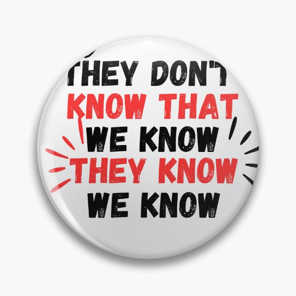 Item preview, They Don't Know That We Know They Know We Know designed and sold by lorenzoha.