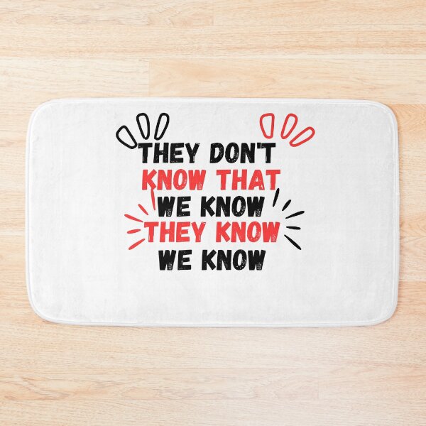 Item preview, They Don't Know That We Know They Know We Know designed and sold by lorenzoha.
